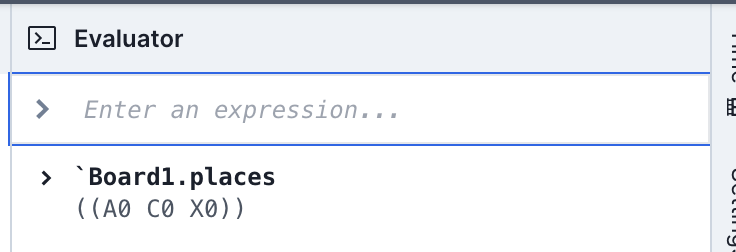 Evaluating an expression: the evaluator is open, and the user has just evaluated the expression \Board1.places. The result, ((A0 C0 X0))`, appears beneath the input box.